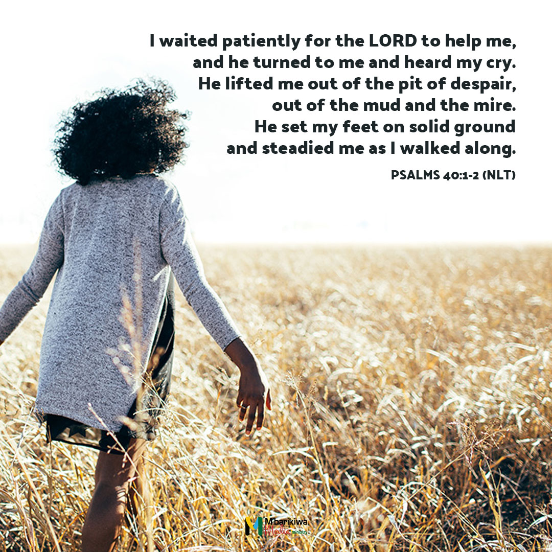 Psalms 40:1-2 (NLT)